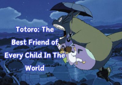 Totoro_ The Best Friend of Every Child In The World